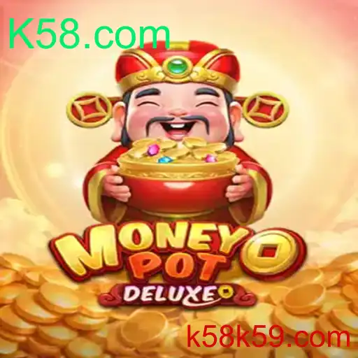 Descubra o Fascinante Mundo de MoneyPotDELUXE no K58.com